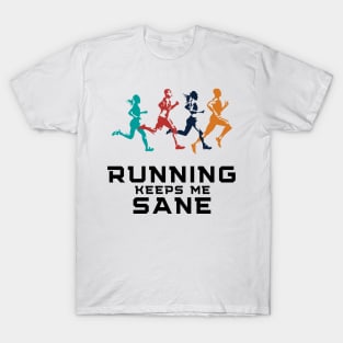 Running Keeps Me Sane T-Shirt